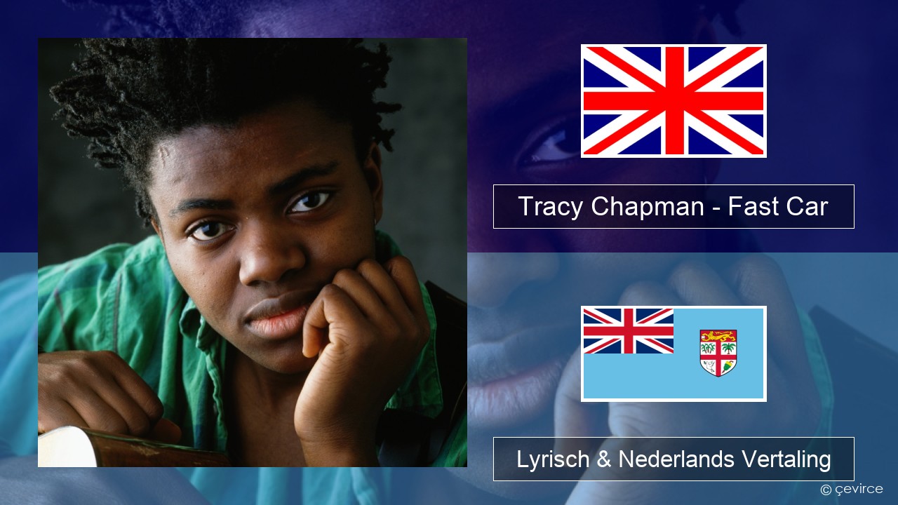 Tracy Chapman – Fast Car Engels Lyrisch & Nederlands Vertaling