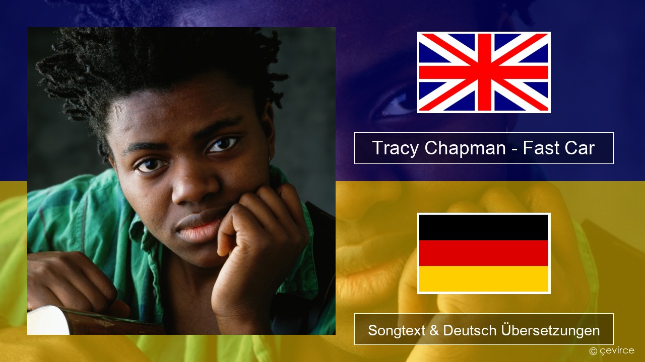 Tracy Chapman – Fast Car Englisch Songtext & Deutsch Übersetzungen
