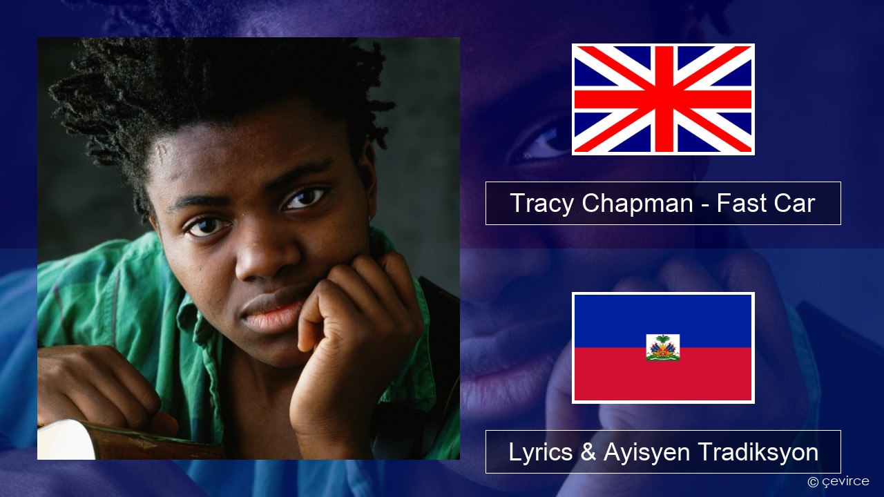 Tracy Chapman – Fast Car Angle Lyrics & Ayisyen Tradiksyon