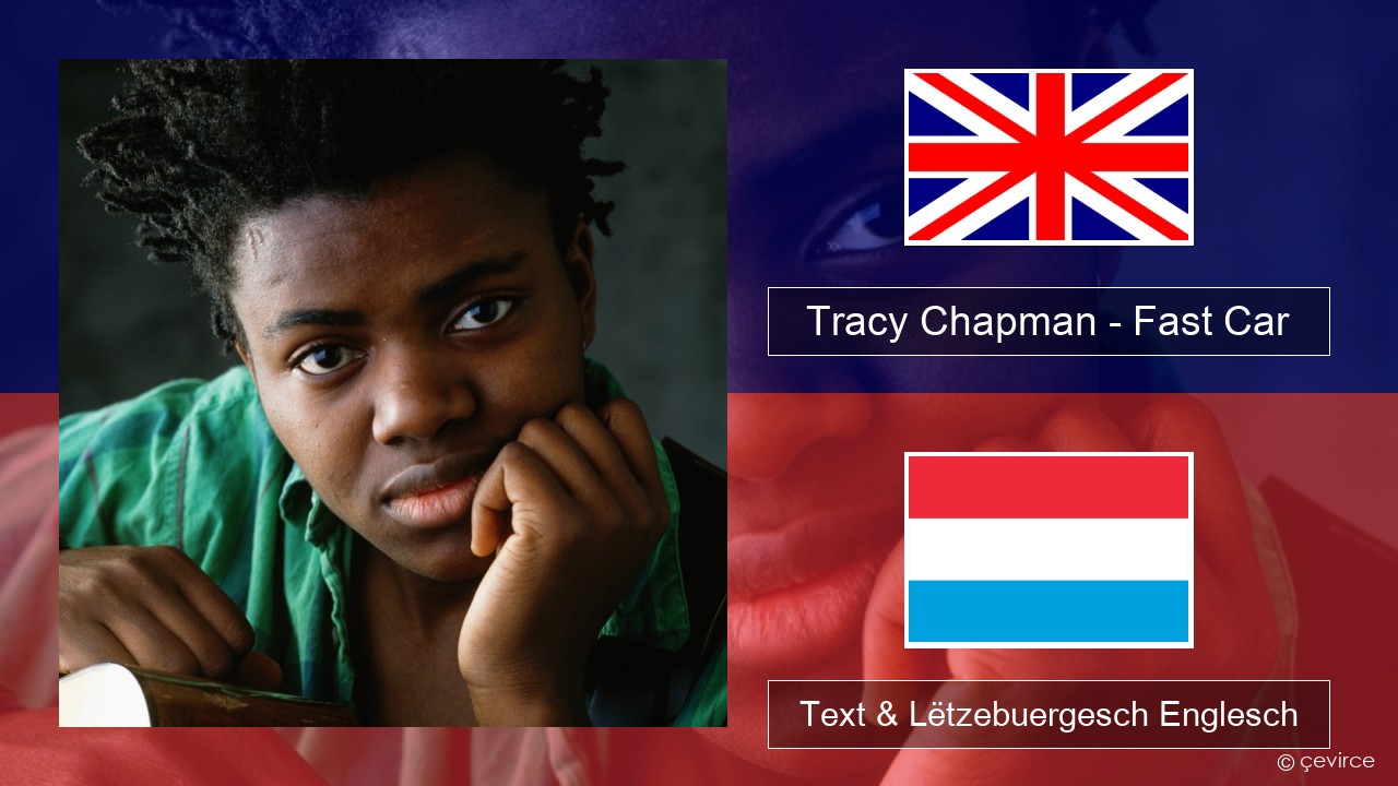 Tracy Chapman – Fast Car Englisch Text & Lëtzebuergesch Englesch