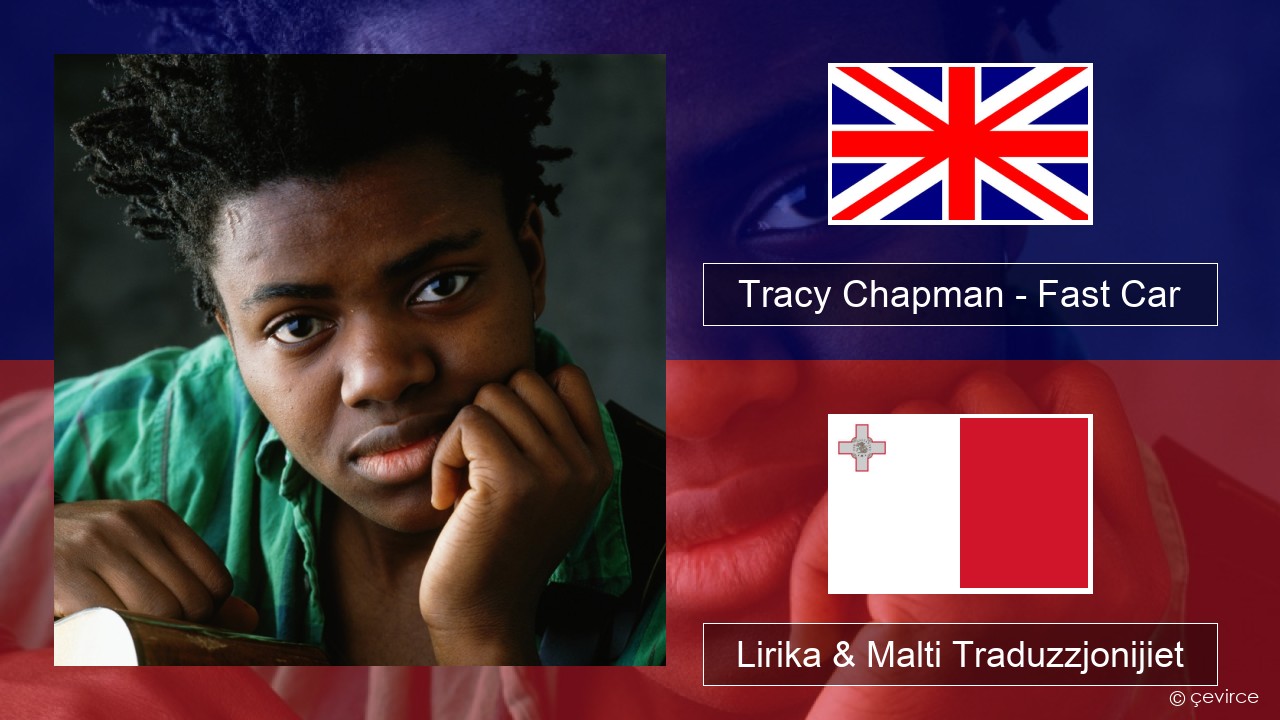 Tracy Chapman – Fast Car Ingliż Lirika & Malti Traduzzjonijiet
