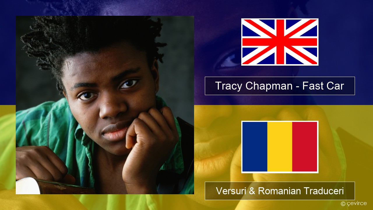 Tracy Chapman – Fast Car Română Versuri & Romanian Traduceri