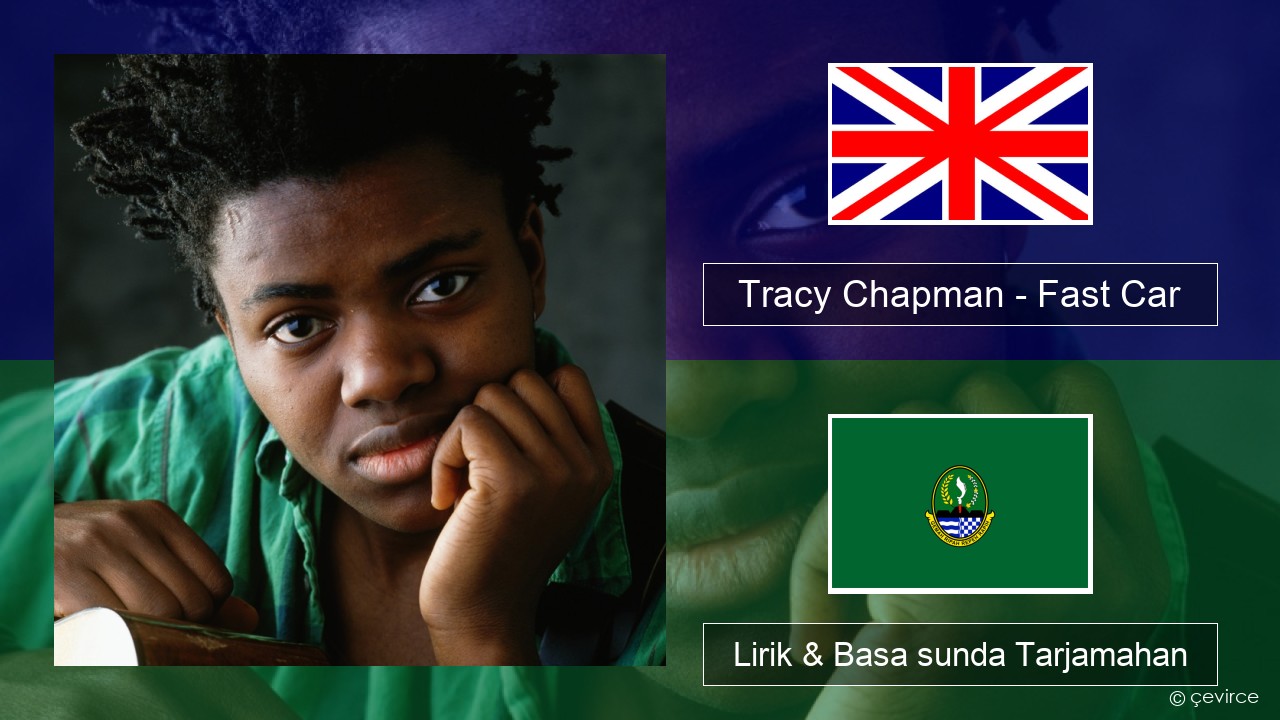 Tracy Chapman – Fast Car Basa inggris Lirik & Basa sunda Tarjamahan