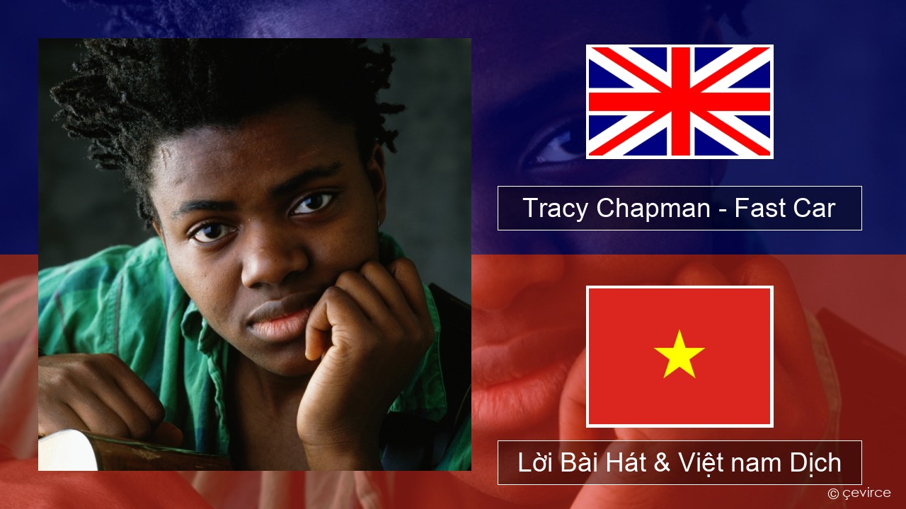 Tracy Chapman – Fast Car Tiếng anh Lời Bài Hát & Việt nam Dịch