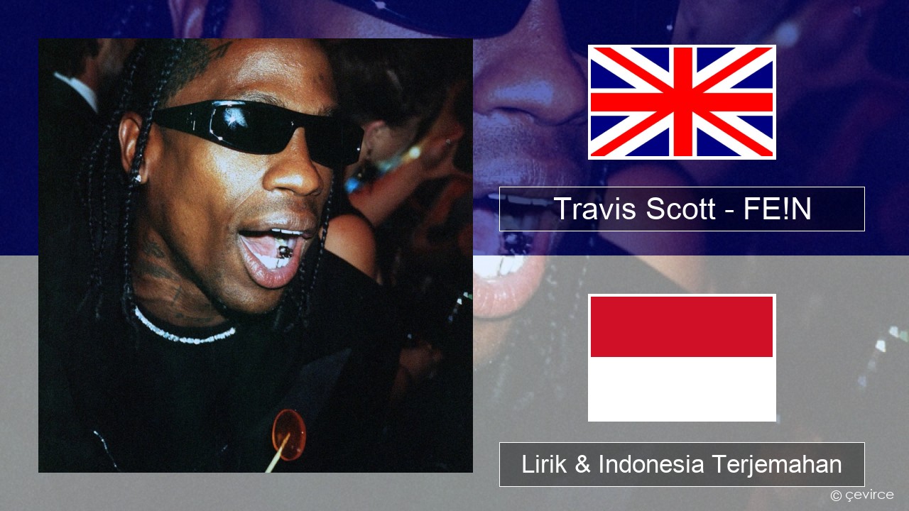 Travis Scott – FE!N (feat. Playboi Carti) Bahasa Indonesia Lirik & Indonesia Terjemahan
