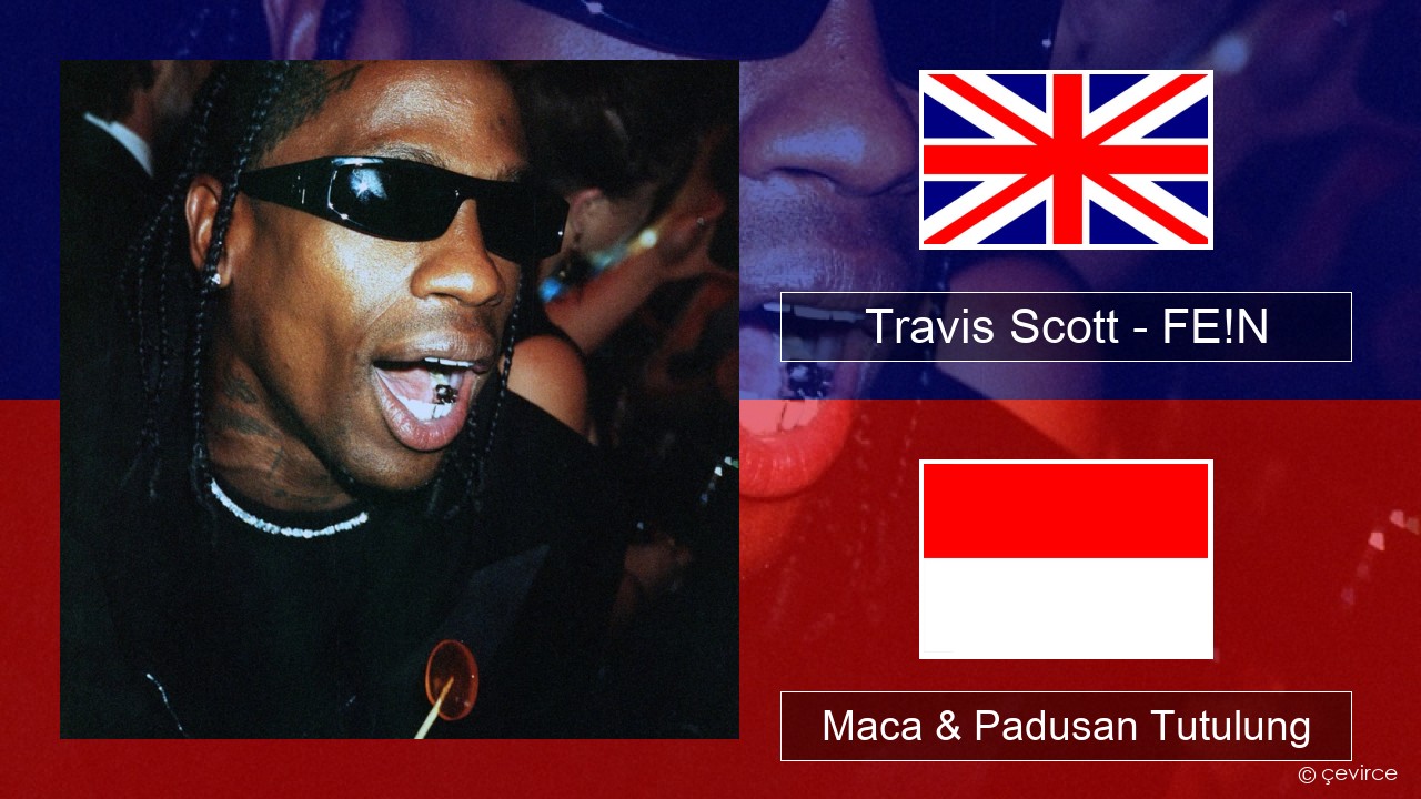 Travis Scott – FE!N (feat. Playboi Carti) Sing Maca & Padusan Tutulung