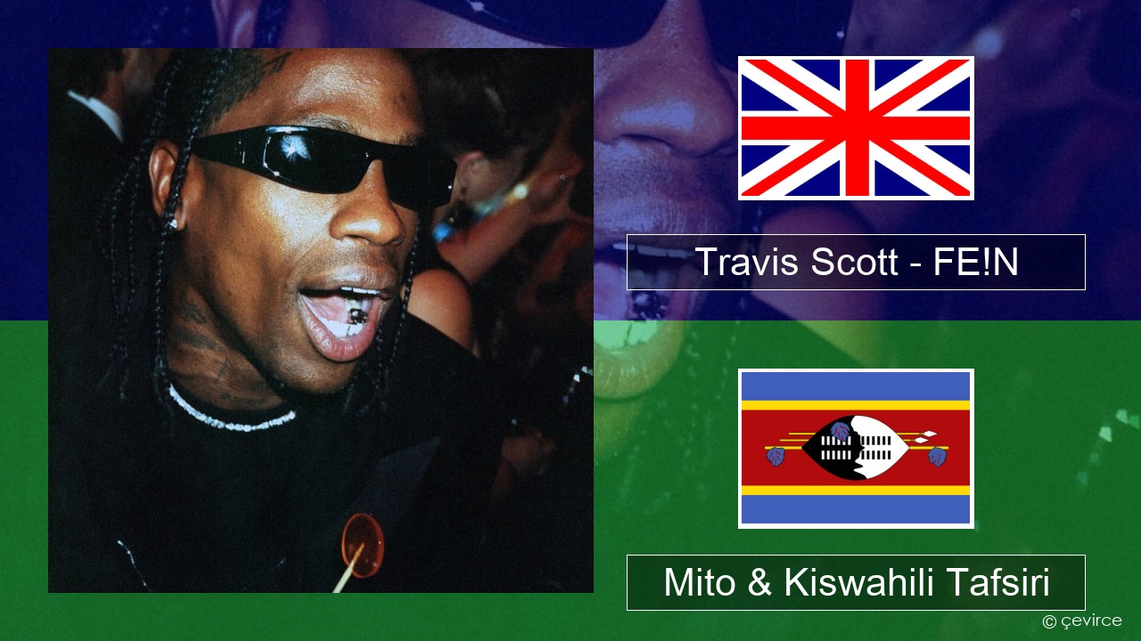 Travis Scott – FE!N (feat. Playboi Carti) Englishen Mito & Kiswahili Tafsiri