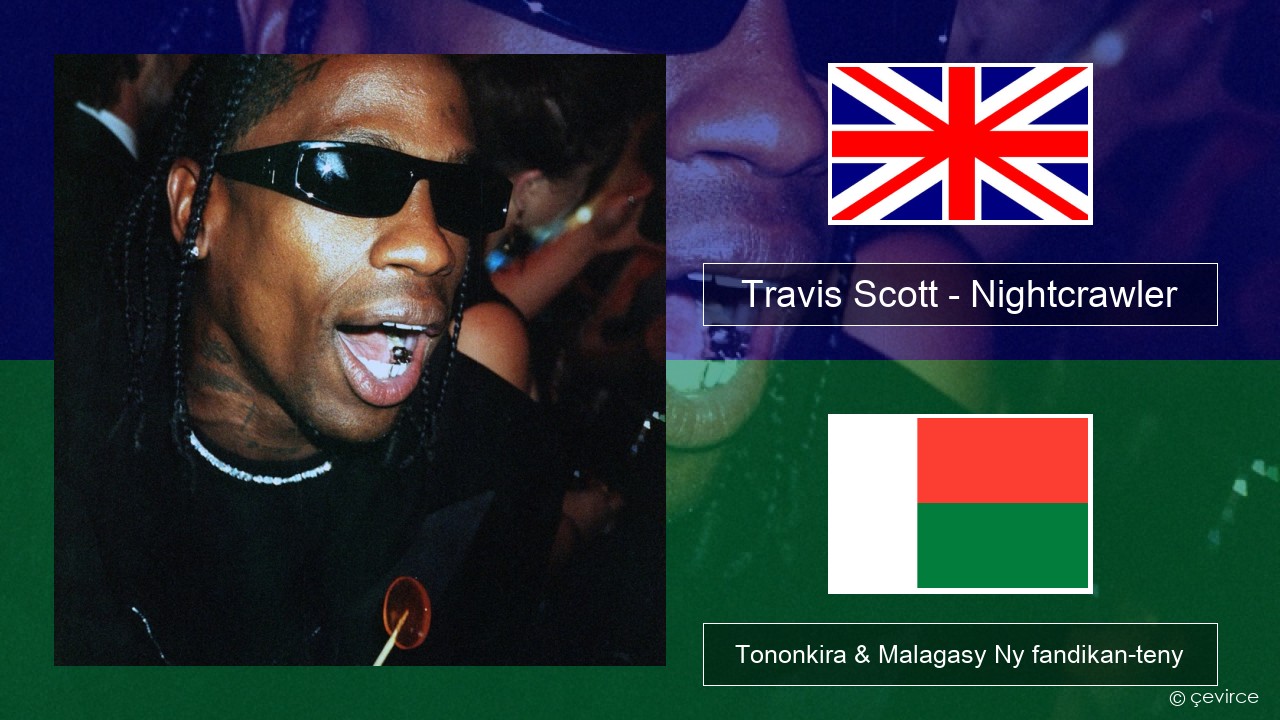 Travis Scott – Nightcrawler (feat. Swae Lee & Chief Keef) Malagasy Tononkira & Malagasy Ny fandikan-teny