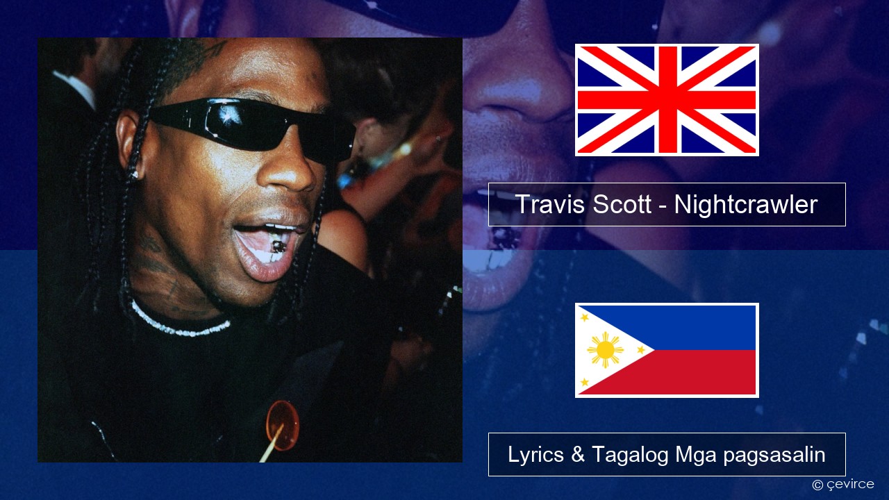 Travis Scott – Nightcrawler (feat. Swae Lee & Chief Keef) Ingles Lyrics & Tagalog Mga pagsasalin