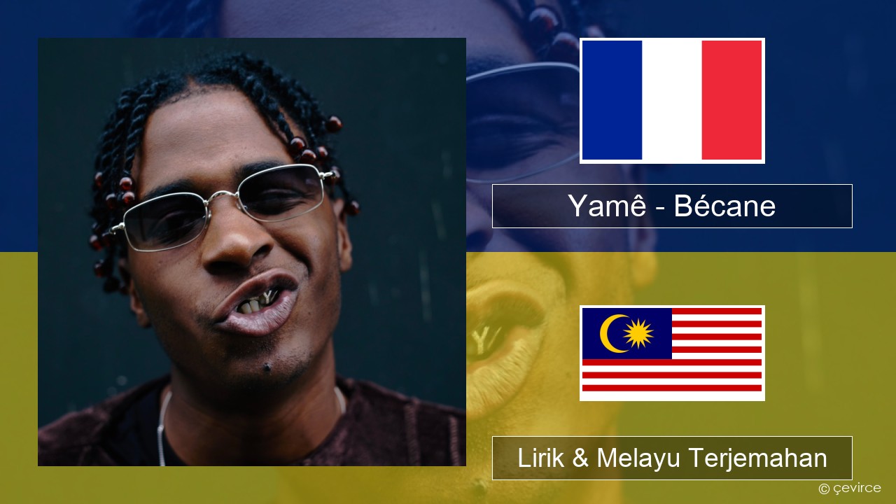 Yamê – Bécane Perancis Lirik & Melayu (Malay) Terjemahan