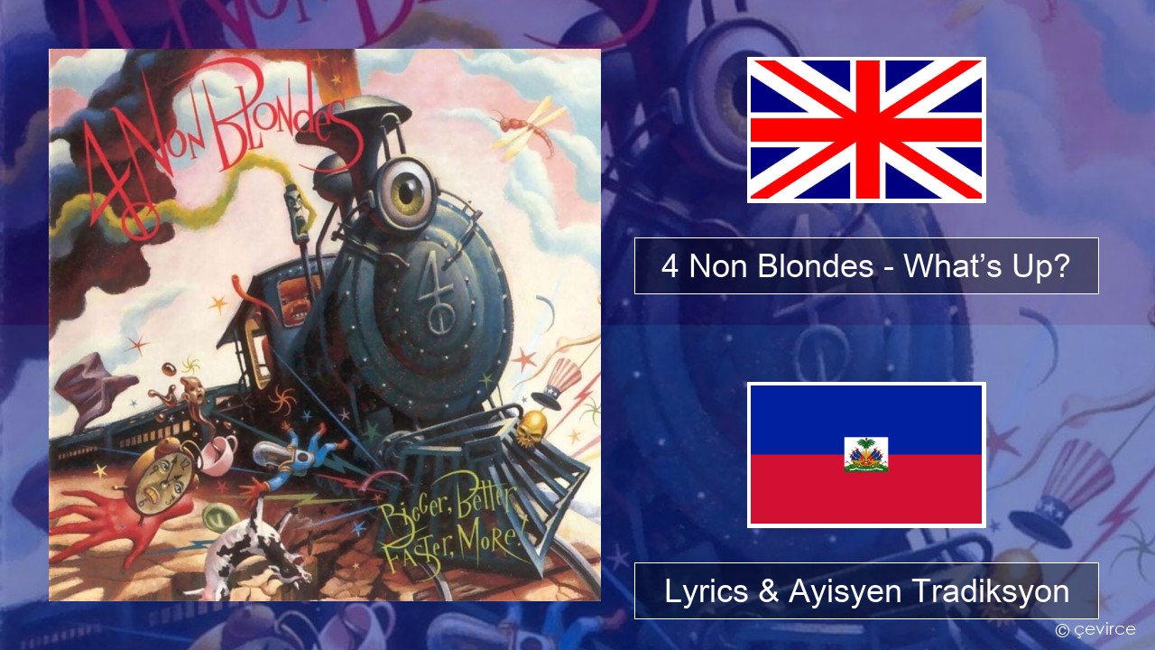 4 Non Blondes – What’s Up? Angle Lyrics & Ayisyen Tradiksyon