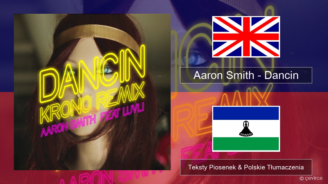 Aaron Smith – Dancin (KRONO Remix) Polski Teksty Piosenek & Polskie Tłumaczenia