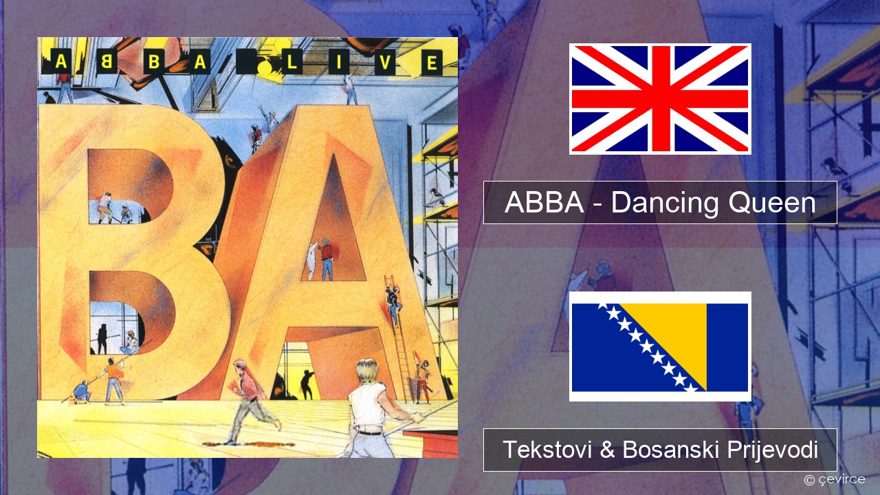 ABBA – Dancing Queen (Live) Engleski Tekstovi & Bosanski Prijevodi