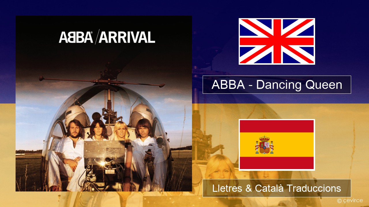 ABBA – Dancing Queen Anglès Lletres & Català Traduccions