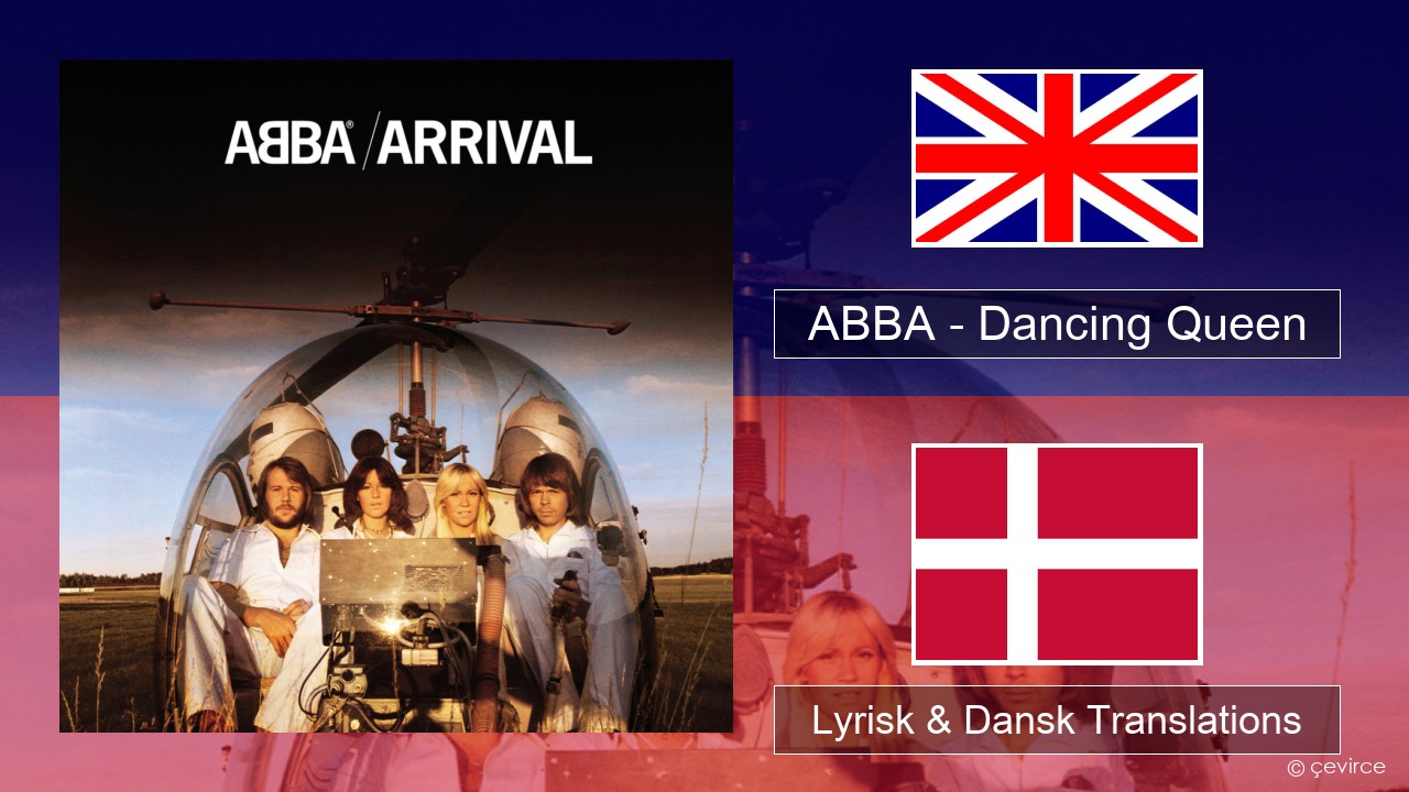 ABBA – Dancing Queen Engelsk Lyrisk & Dansk Translations