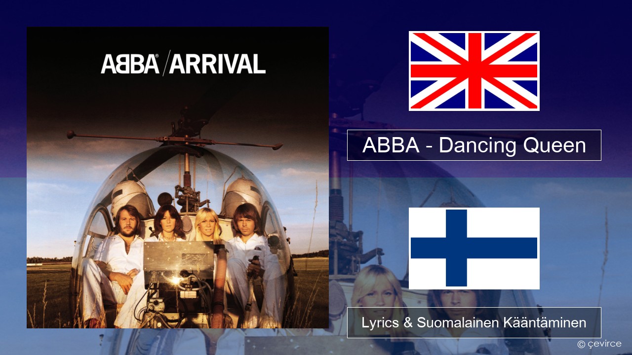 ABBA – Dancing Queen Englanti Lyrics & Suomalainen Kääntäminen