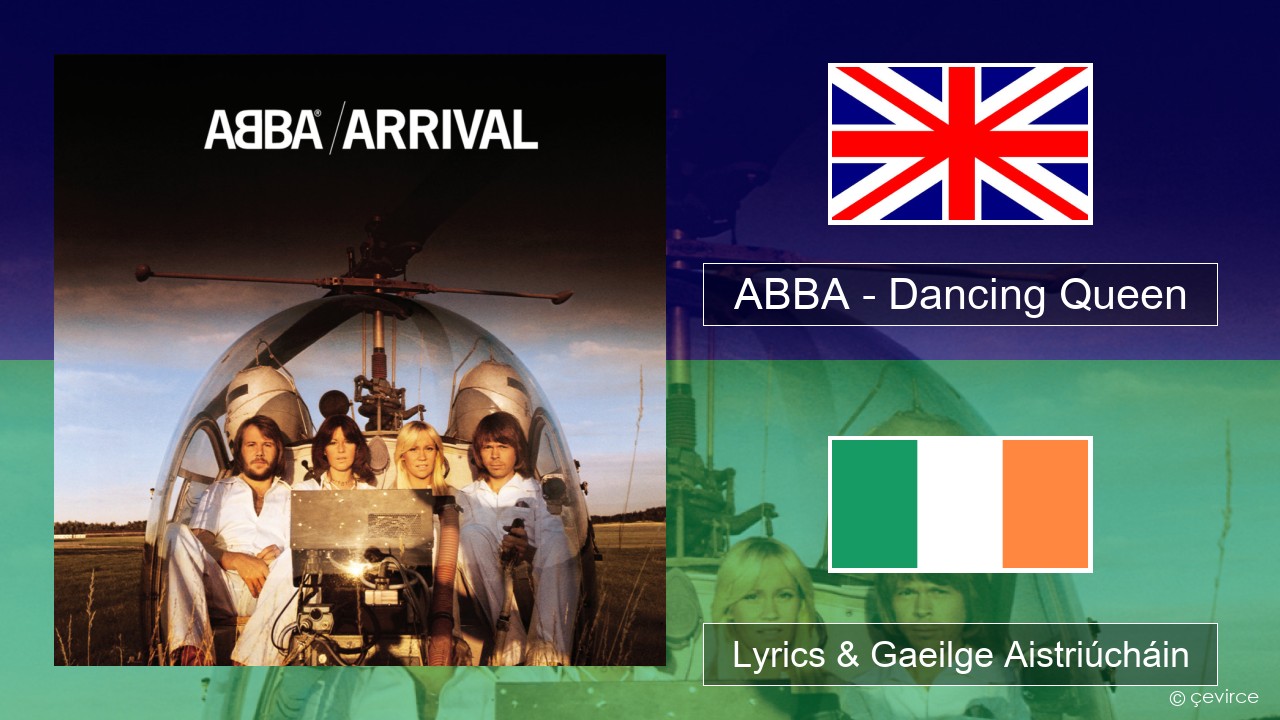 ABBA – Dancing Queen Béarla Lyrics & Gaeilge Aistriúcháin