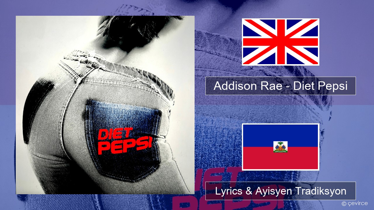 Addison Rae – Diet Pepsi Angle Lyrics & Ayisyen Tradiksyon