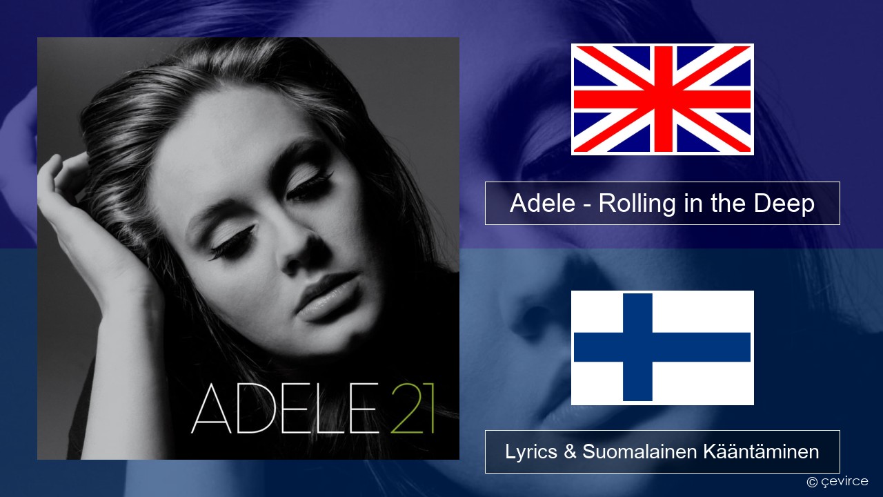 Adele – Rolling in the Deep Englanti Lyrics & Suomalainen Kääntäminen