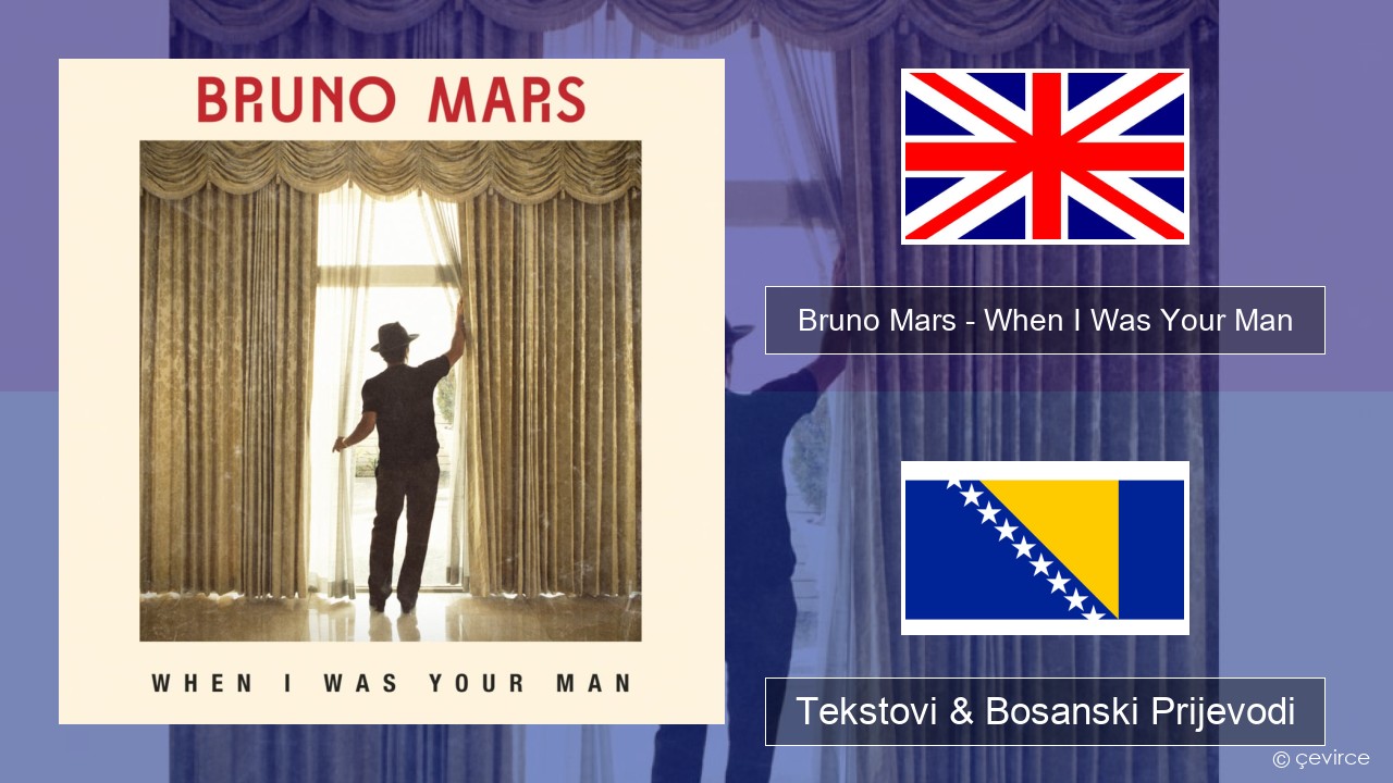 Bruno Mars – When I Was Your Man Engleski Tekstovi & Bosanski Prijevodi