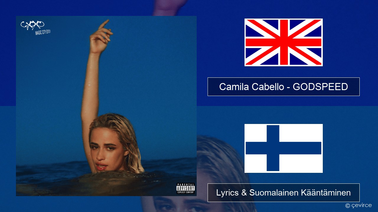 Camila Cabello – GODSPEED Englanti Lyrics & Suomalainen Kääntäminen