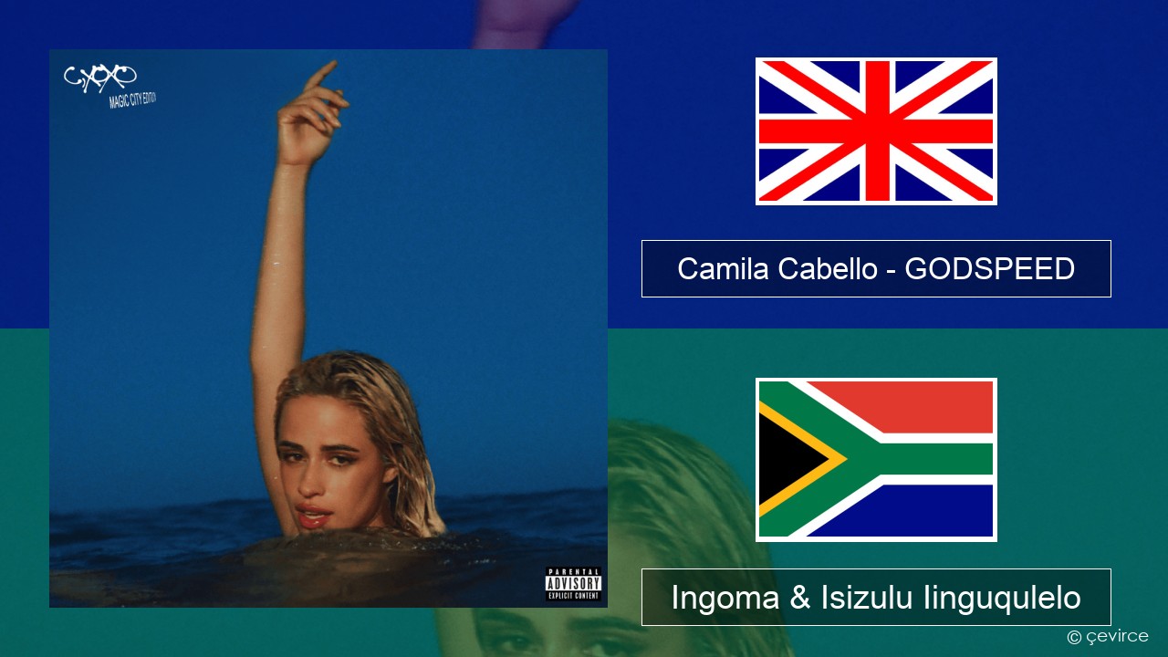 Camila Cabello – GODSPEED Isixhosa Ingoma & Isizulu Iinguqulelo