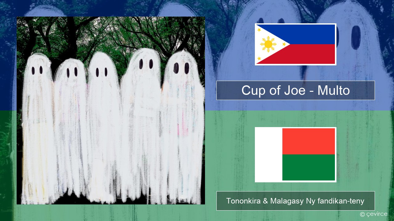 Cup of Joe – Multo Zavatra Tononkira & Malagasy Ny fandikan-teny