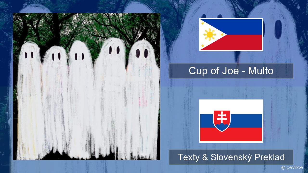 Cup of Joe – Multo Tagalog Texty & Slovenský Preklad