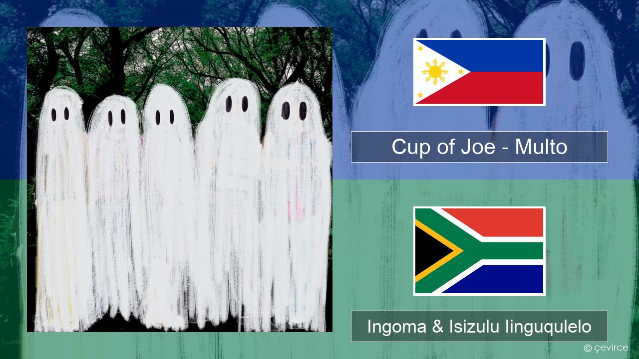 Cup of Joe – Multo Tagalog Ingoma & Isizulu Iinguqulelo