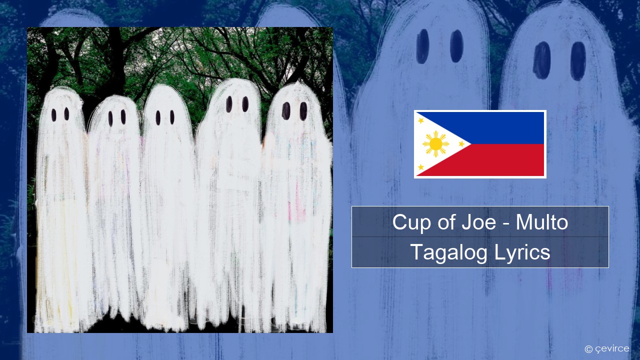 Cup of Joe – Multo Tagalog Lyrics