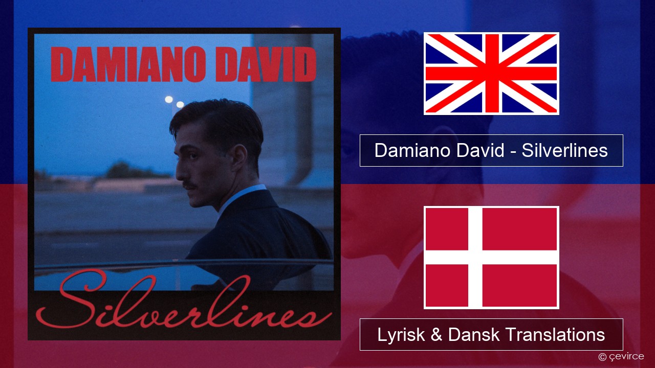 Damiano David – Silverlines Engelsk Lyrisk & Dansk Translations