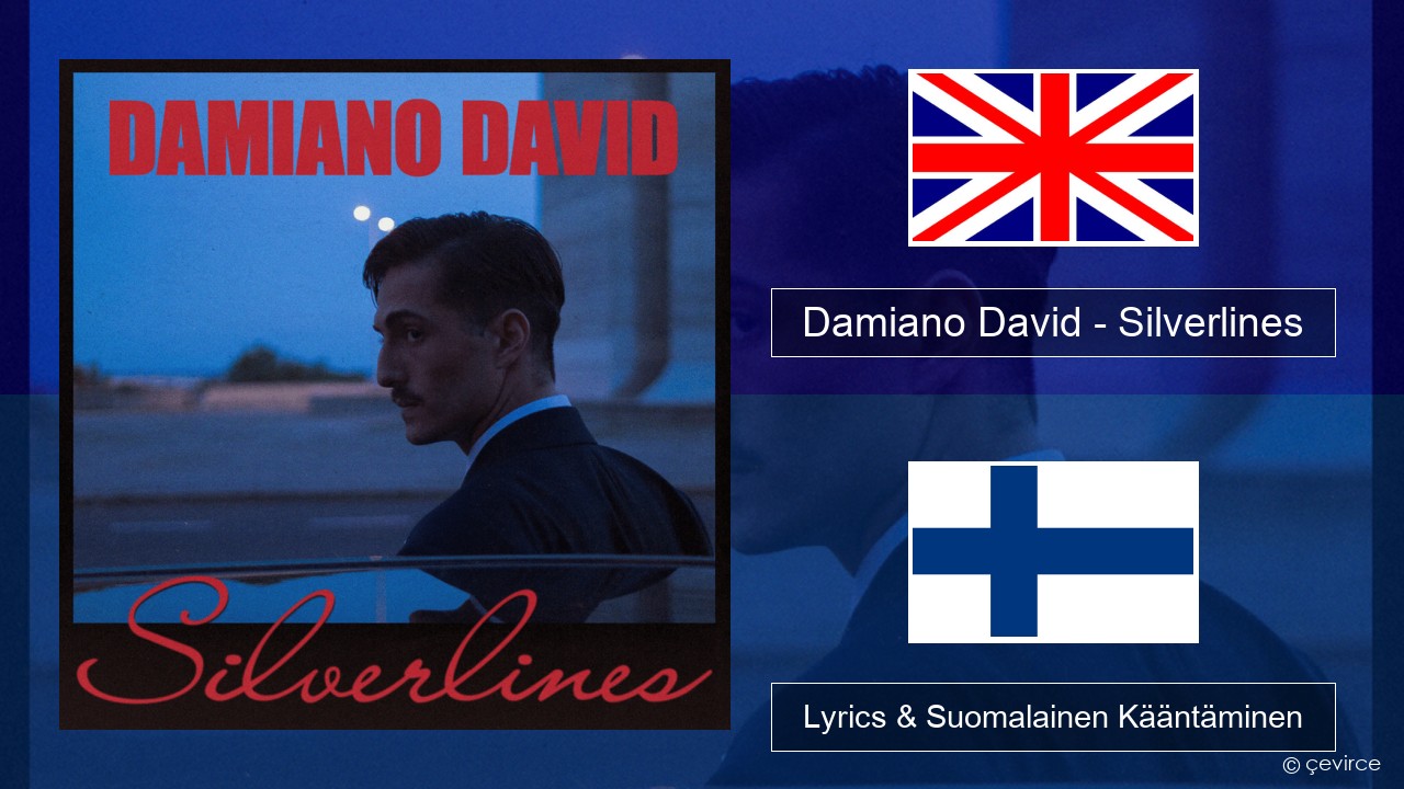 Damiano David – Silverlines Englanti Lyrics & Suomalainen Kääntäminen