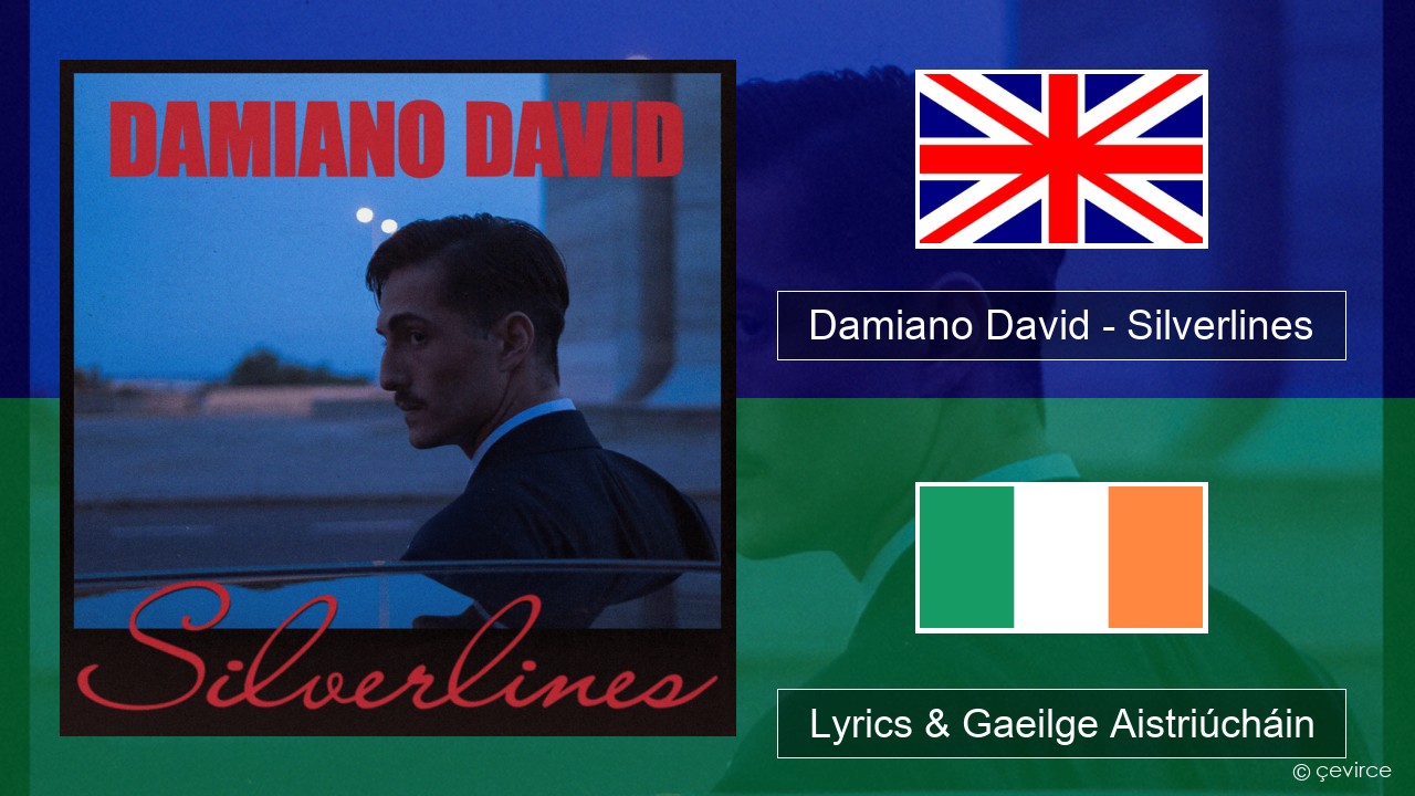 Damiano David – Silverlines Béarla Lyrics & Gaeilge Aistriúcháin