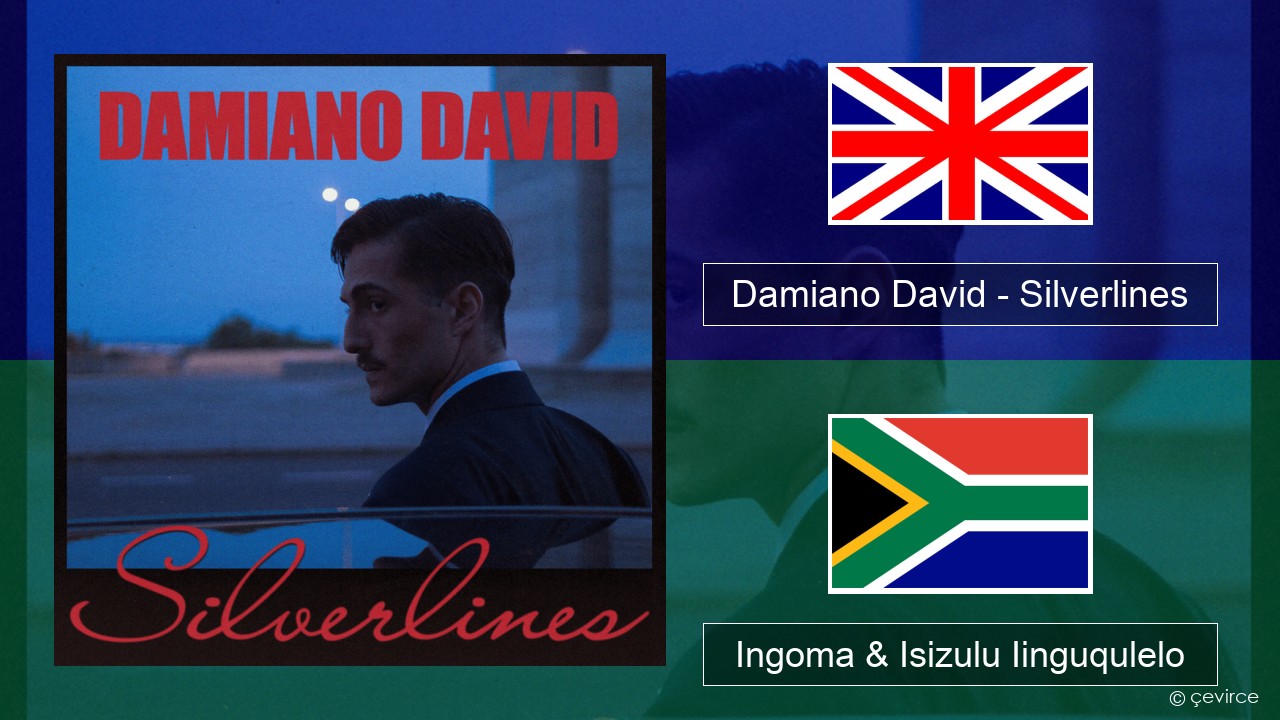 Damiano David – Silverlines Isixhosa Ingoma & Isizulu Iinguqulelo