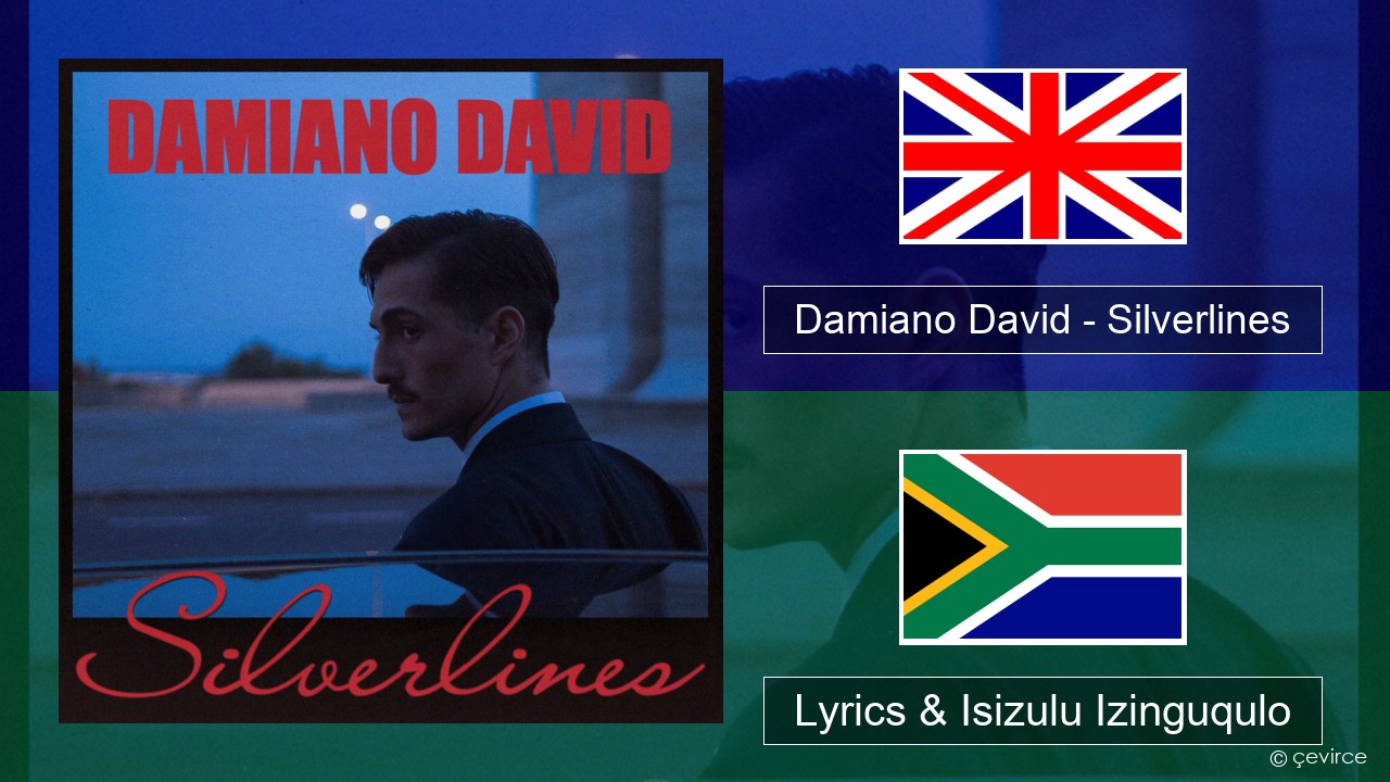 Damiano David – Silverlines Isizulu Lyrics & Isizulu Izinguqulo