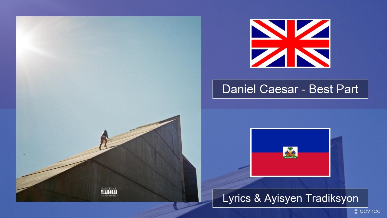 Daniel Caesar – Best Part Angle Lyrics & Ayisyen Tradiksyon