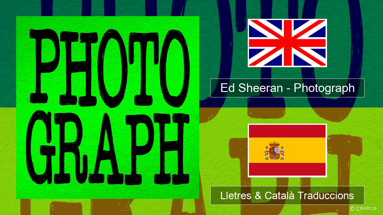 Ed Sheeran – Photograph Anglès Lletres & Català Traduccions