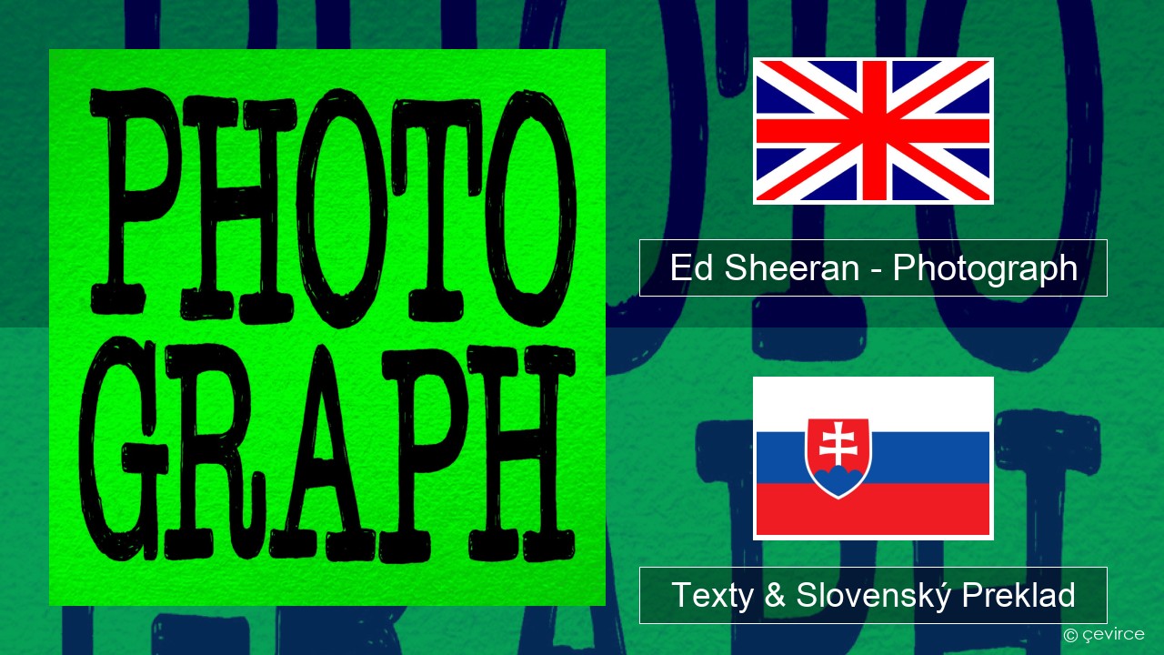 Ed Sheeran – Photograph Anglický Texty & Slovenský Preklad