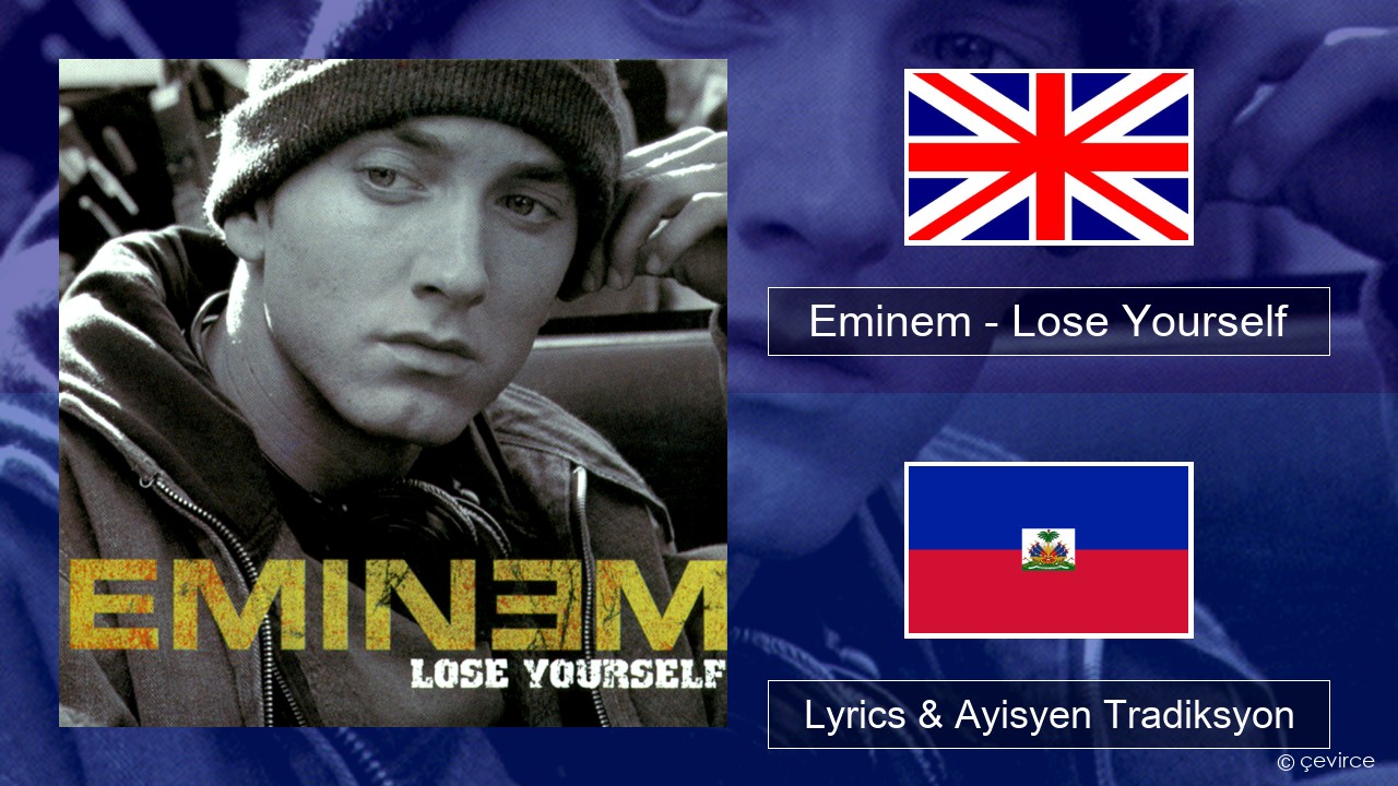 Eminem – Lose Yourself Angle Lyrics & Ayisyen Tradiksyon