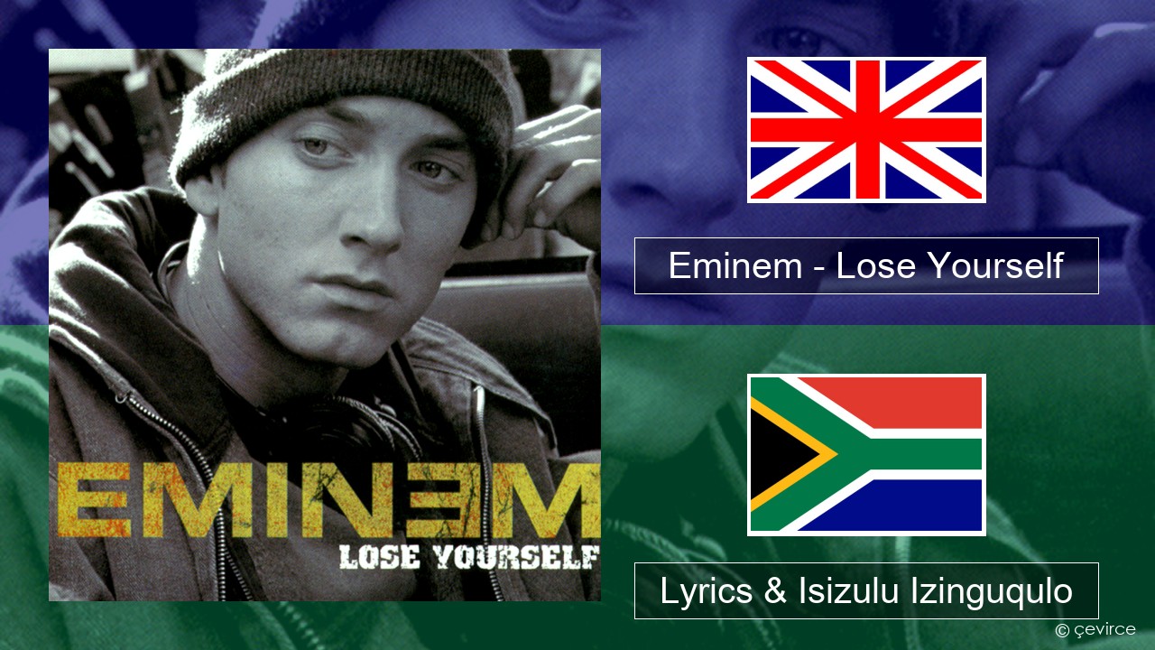 Eminem – Lose Yourself Isizulu Lyrics & Isizulu Izinguqulo