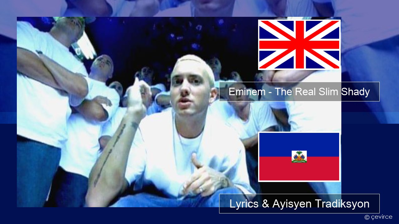 Eminem – The Real Slim Shady Angle Lyrics & Ayisyen Tradiksyon