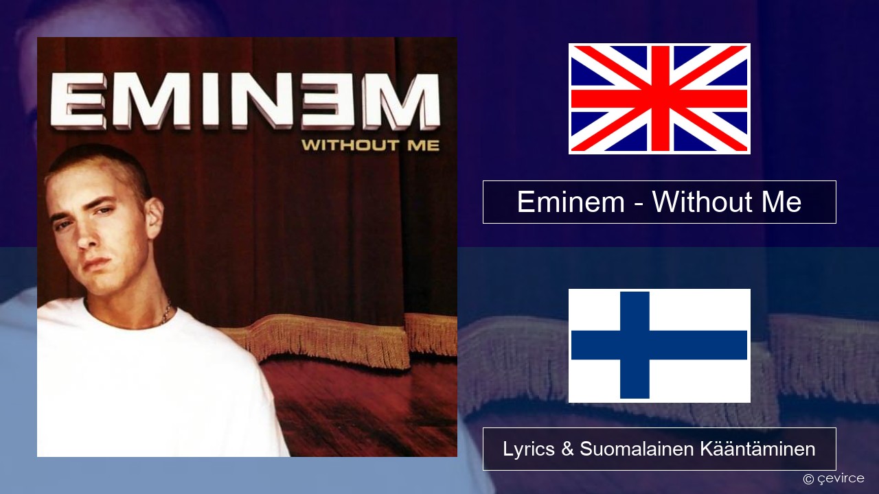 Eminem – Without Me Englanti Lyrics & Suomalainen Kääntäminen