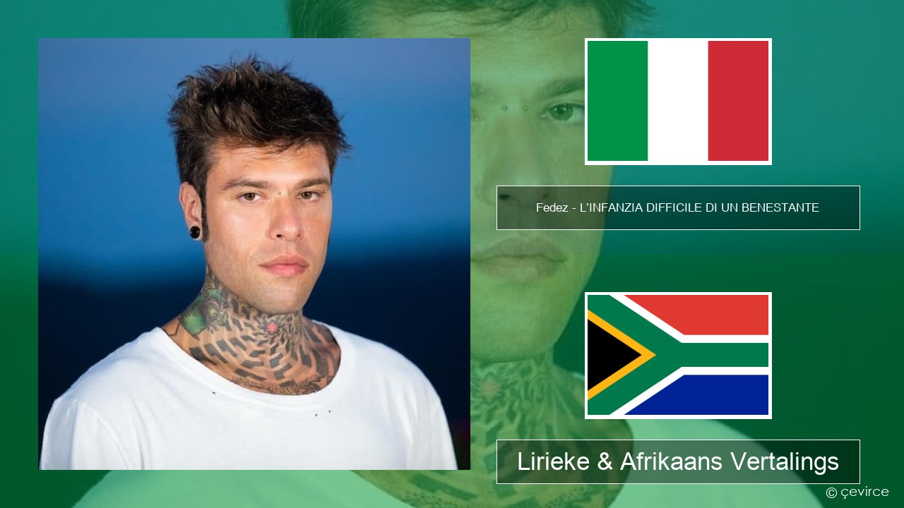 Fedez – L’INFANZIA DIFFICILE DI UN BENESTANTE Italiaanse Lirieke & Afrikaans Vertalings