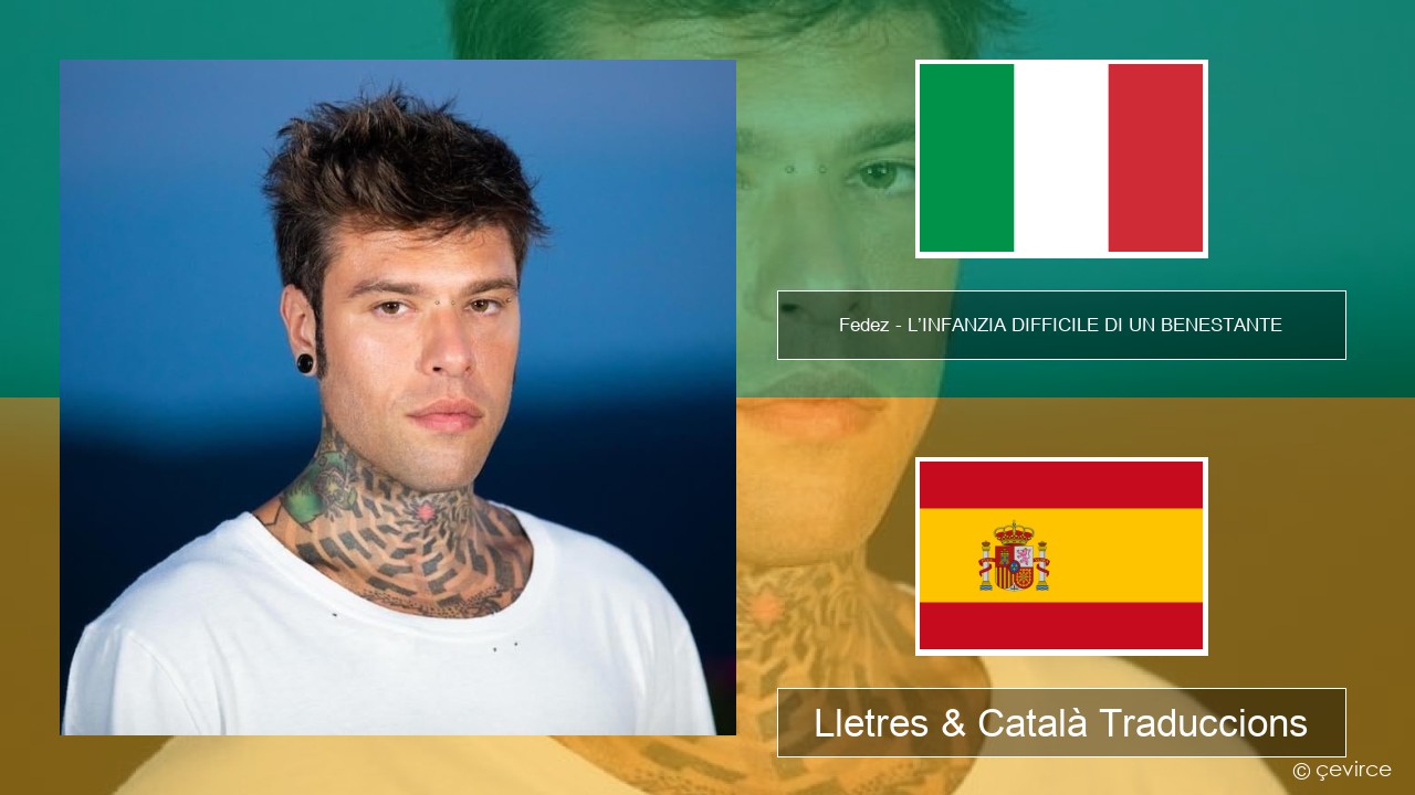 Fedez – L’INFANZIA DIFFICILE DI UN BENESTANTE Italià Lletres & Català Traduccions