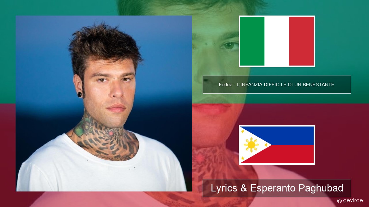 Fedez – L’INFANZIA DIFFICILE DI UN BENESTANTE Italya Lyrics & Esperanto Paghubad