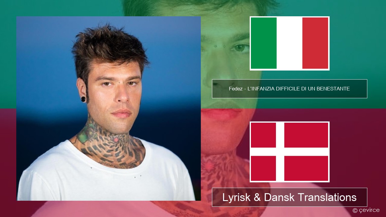 Fedez – L’INFANZIA DIFFICILE DI UN BENESTANTE Italiensk Lyrisk & Dansk Translations