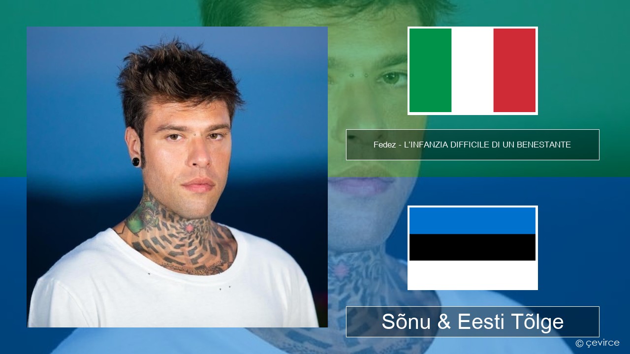 Fedez – L’INFANZIA DIFFICILE DI UN BENESTANTE Itaalia Sõnu & Eesti Tõlge