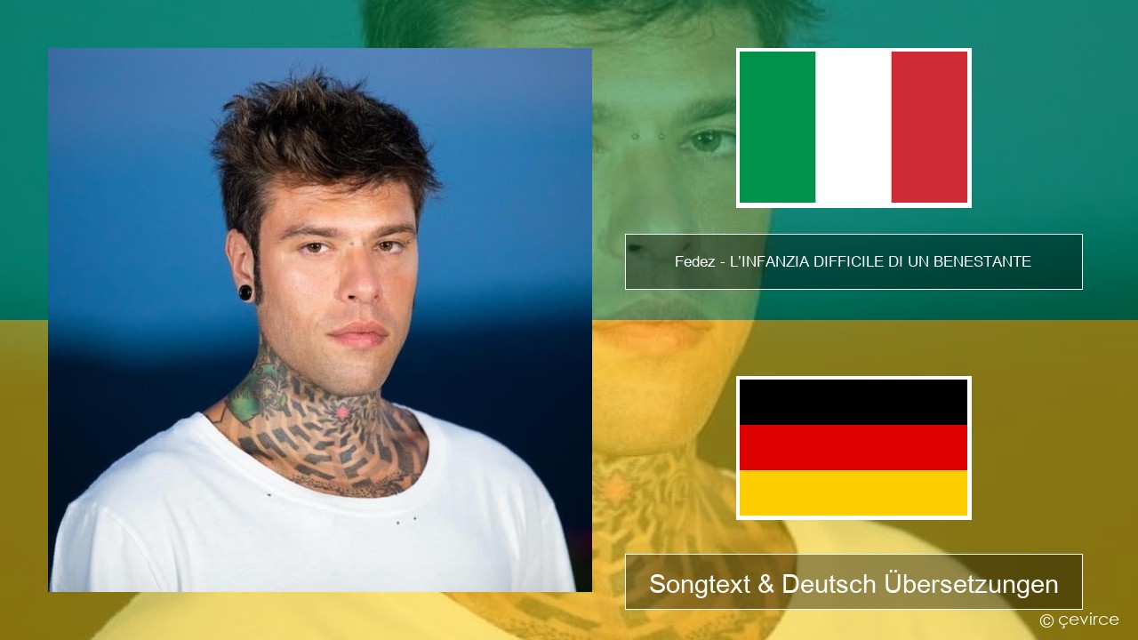 Fedez – L’INFANZIA DIFFICILE DI UN BENESTANTE Italienisch Songtext & Deutsch Übersetzungen