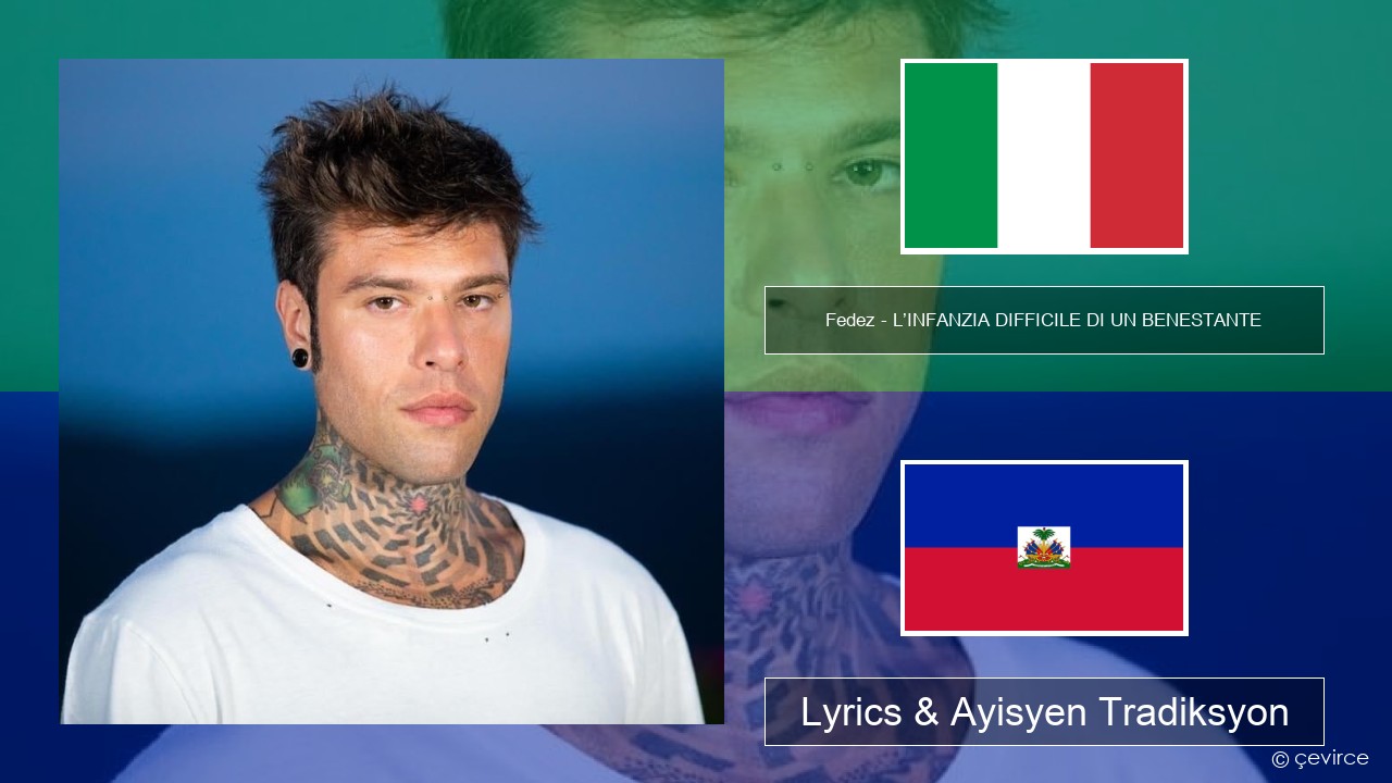 Fedez – L’INFANZIA DIFFICILE DI UN BENESTANTE Italyen Lyrics & Ayisyen Tradiksyon