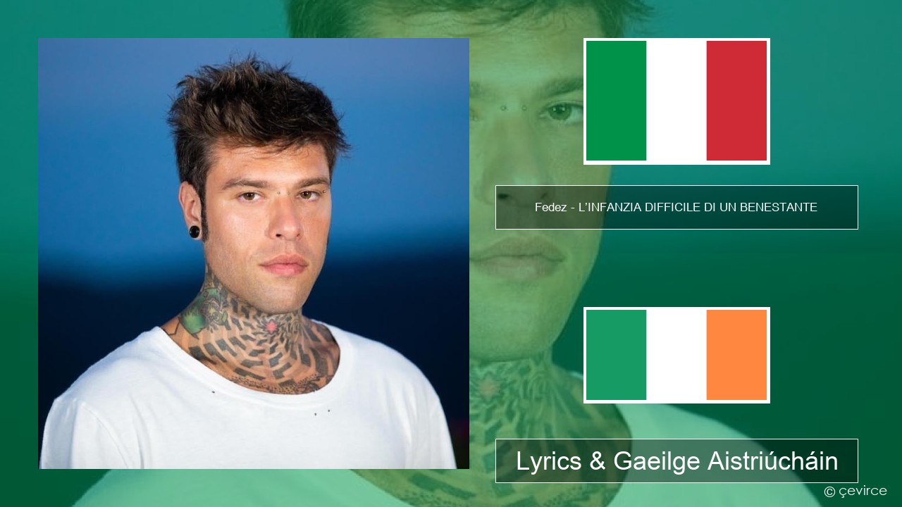 Fedez – L’INFANZIA DIFFICILE DI UN BENESTANTE Iodáilis Lyrics & Gaeilge Aistriúcháin